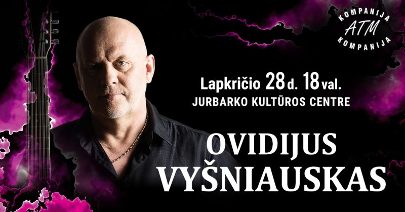 Ovidijus Vyšniauskas Lapkričio 28 d. 18 val. Jurbarko KC