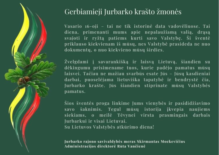 Jurbarko rajono savivaldybės mero Skirmanto Mockevičiaus ir administracijos direktorės Rūtos Vančienės sveikinimas Vasario 16 – osios proga