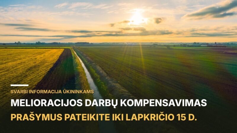 Svarbi informacija ūkininkams: artėja melioracijos darbų kompensavimo prašymų teikimo terminas – lapkričio 15 d.